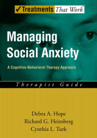 Title: Managing Social Anxiety: A Cognitive-Behavioral Therapy Approach, Author: Debra A. Hope