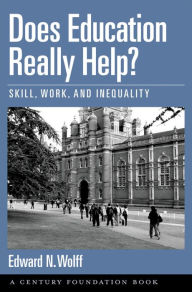 Title: Does Education Really Help?: Skill, Work, and Inequality, Author: Edward N. Wolff