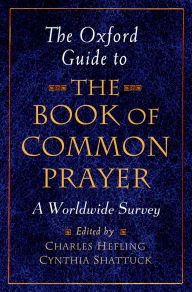 Title: The Oxford Guide to The Book of Common Prayer: A Worldwide Survey, Author: Charles Hefling