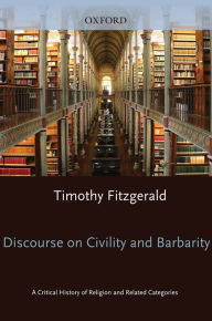 Title: Discourse on Civility and Barbarity, Author: Timothy Fitzgerald