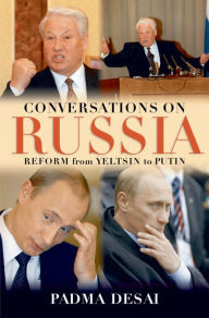 Title: Conversations on Russia: Reform from Yeltsin to Putin, Author: Padma Desai