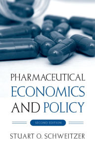 Title: Pharmaceutical Economics and Policy, Author: Stuart O. Schweitzer