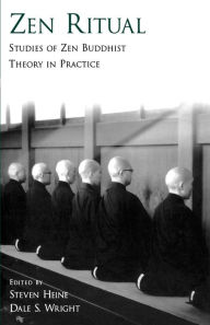 Title: Zen Ritual: Studies of Zen Buddhist Theory in Practice, Author: Steven Heine