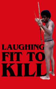 Title: Laughing Fit to Kill: Black Humor in the Fictions of Slavery, Author: Glenda Carpio