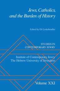 Title: Jews, Catholics, and the Burden of History, Author: Eli Lederhendler