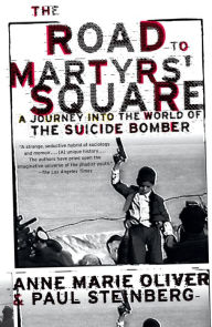 Title: The Road to Martyrs' Square: A Journey into the World of the Suicide Bomber, Author: Anne Marie Oliver