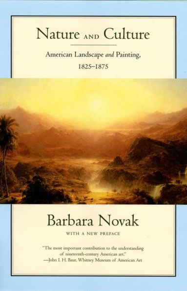 Nature and Culture: American Landscape and Painting, 1825-1875, With a New Preface