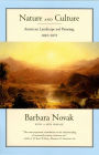 Nature and Culture: American Landscape and Painting, 1825-1875, With a New Preface