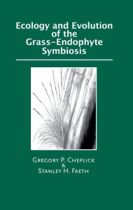 Title: Ecology and Evolution of the Grass-Endophyte Symbiosis, Author: Gregory P. Cheplick