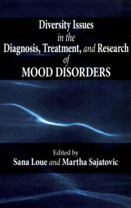 Title: Diversity Issues in the Diagnosis, Treatment, and Research of Mood Disorders, Author: Sana Loue