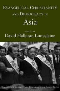 Title: Evangelical Christianity and Democracy in Asia, Author: David Halloran Lumsdaine