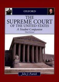 Title: The Supreme Court of the United States: A Student Companion, Author: John J. Patrick