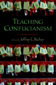 Title: Teaching Confucianism, Author: Jeffrey L. Richey