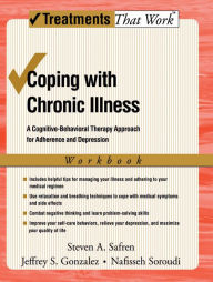 Title: Coping with Chronic Illness: A Cognitive-Behavioral Approach for Adherence and Depression, Author: Steven Safren