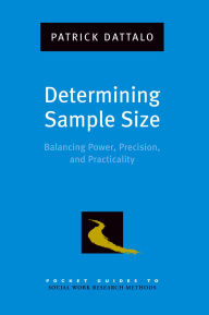 Title: Determining Sample Size: Balancing Power, Precision, and Practicality, Author: Patrick Dattalo