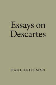 Title: Essays on Descartes, Author: Paul Hoffman