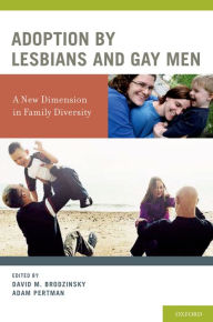 Title: Adoption by Lesbians and Gay Men: A New Dimension in Family Diversity, Author: David M. Brodzinsky