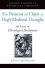 The Passions of Christ in High-Medieval Thought: An Essay on Christological Development
