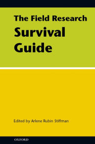 Title: The Field Research Survival Guide, Author: Arlene Rubin Stiffman