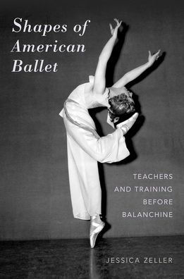 Shapes of American Ballet: Teachers and Training before Balanchine