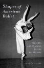 Shapes of American Ballet: Teachers and Training before Balanchine