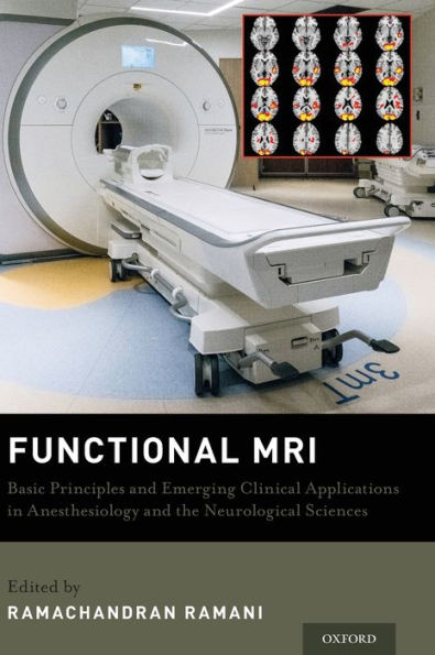 Functional MRI: Basic Principles and Emerging Clinical Applications for Anesthesiology and the Neurological Sciences