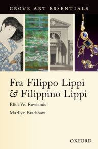 Title: Fra Filippo Lippi & Filippino Lippi: (Grove Art Essentials), Author: Eliot W. Rowlands