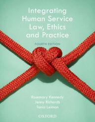 Title: Integrating Human Service Law, Ethics and Practice / Edition 4, Author: Rosemary Kennedy