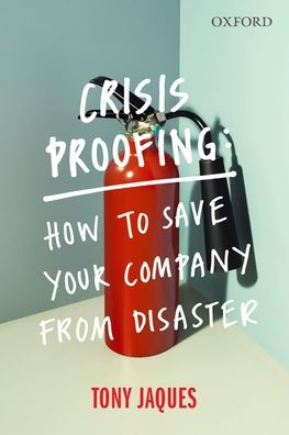 Crisis Proofing: How to Save Your Company from Disaster