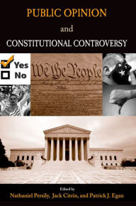 Title: Public Opinion and Constitutional Controversy, Author: Nathaniel Persily