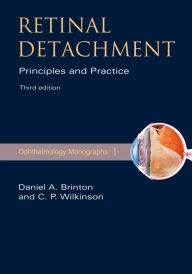 Title: Retinal Detachment: Priniciples and Practice, Author: Daniel A. Brinton M.D.