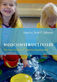 Title: Neoconstructivism: The New Science of Cognitive Development, Author: Scott Johnson