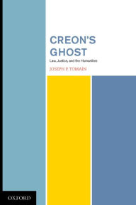 Title: Creon's Ghost Law Justice and the Humanities, Author: Tomain