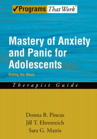 Title: Mastery of Anxiety and Panic for Adolescents Riding the Wave, Therapist Guide, Author: Donna B. Pincus