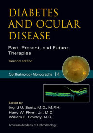 Title: Diabetes and Ocular Disease: Past, Present, and Future Therapies, Author: Ingrid Scott