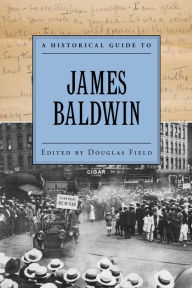 Title: A Historical Guide to James Baldwin, Author: Douglas Field