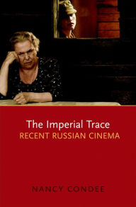 Title: The Imperial Trace: Recent Russian Cinema, Author: Nancy Condee