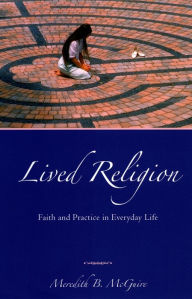 Title: Lived Religion: Faith and Practice in Everyday Life, Author: Meredith B McGuire