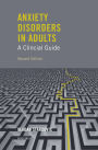 Anxiety Disorders in Adults A Clinical Guide