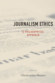 Title: Journalism Ethics: A Philosophical Approach, Author: Christopher Meyers