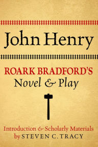 Title: John Henry: Roark Bradford's Novel and Play, Author: Roark Bradford