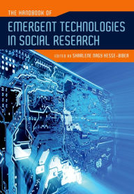 Title: The Handbook of Emergent Technologies in Social Research, Author: Sharlene Nagy Hesse-Biber