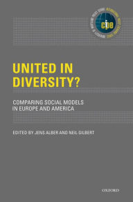 Title: United in Diversity?: Comparing Social Models in Europe and America, Author: Jens  Alber