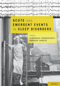 Title: Acute and Emergent Events in Sleep Disorders, Author: Sudhansu Chokroverty