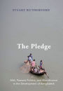 The Pledge: ASA, Peasant Politics, and Microfinance in the Development of Bangladesh