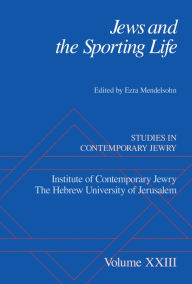 Title: Jews and the Sporting Life: Studies in Contemporary Jewry XXIII, Author: Ezra Mendelsohn