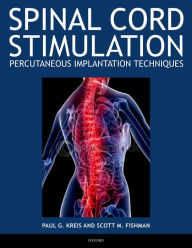 Title: Spinal Cord Stimulation Implantation: Percutaneous Implantation Techniques, Author: Paul Kreis