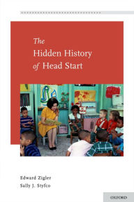 Title: The Hidden History of Head Start, Author: Edward Zigler