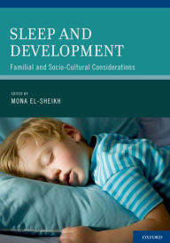 Title: Sleep and Development: Familial and Socio-Cultural Considerations, Author: Mona El-Sheikh