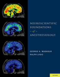 Title: Neuroscientific Foundations of Anesthesiology, Author: George A. Mashour